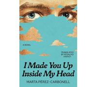 Marta Pérez-Carbonell I Made You Up Inside My Head (Copertina rigida)