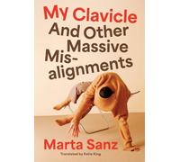 Marta Sanz My Clavicle (Copertina rigida)