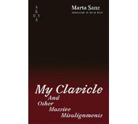 Marta Sanz My Clavicle: (Tascabile)