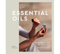 Marta Tarallo The Little Book of Essential Oils (Copertina rigida)