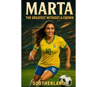 Marta: The Greatest Without a Crown: The Untold Story of Marta, Brazil’s Football Icon Who Redefined Greatness Without Lifting the World Cup