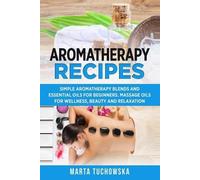 Marta Tuchowska Aromatherapy Recipes (Tascabile) Aromatherapy & Essential Oils