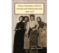 Marta Verginell Women, Nationalism, and Social Networks in the Habsb (Tascabile)