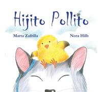 Marta Zafrilla Nora Hijito pollito (Little Chick and Mommy (Copertina rigida)