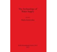 Marta Zuchowska The Archaeology of Water Supply (Tascabile)