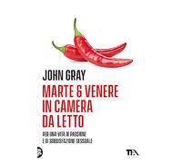 Marte e Venere in camera da letto. Per una vita di passione e soddisfazione sessuale