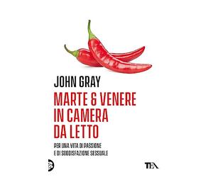 Marte e Venere in camera da letto. Per una vita di passione e soddisfazione sessuale