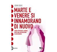 Marte e Venere si innamorano di nuovo. Come ritrovare l'amore dopo una separazione o un divorzio
