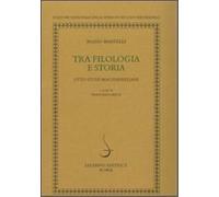 Martelli,Mario. - Tra filologia e storia. Otto studi machiavelliani.