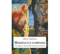 Martello e compasso. Vita agonia e morte della Germania comunista