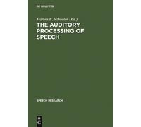 Marten E. Schouten The Auditory Processing of Speech (Copertina rigida)