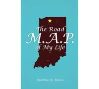 Martha A Pierce The Road M.A.P. of My Life (Tascabile)