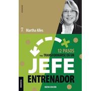 Martha Alles 12 Pasos Para Transformarse En Un Jefe Entrenador (Tascabile)