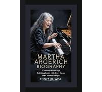 MARTHA ARGERICH BIOGRAPHY: Virtuosity Beyond Age Redefining Limits with Every Encore and Chamber Whisper