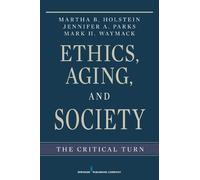 Martha B. Holstein Jennifer Parks Mark Waymack Ethics, Aging, and So (Tascabile)