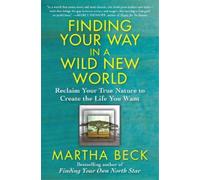 Martha Beck Finding Your Way in a Wild New World (Tascabile)