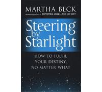 Martha Beck Steering By Starlight (Tascabile)