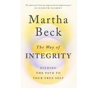 Martha Beck The Way of Integrity (Tascabile)