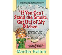 Martha Bolton If You Can't Stand the Smoke, Get Out of My Kitchen (Tascabile)