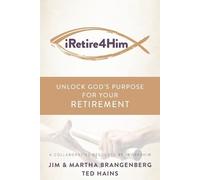 Martha Brangenberg Ted Hains Jim Brangenberg iRetire4Him (Tascabile)