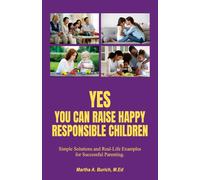 Martha Burich Yes You Can Raise Happy Responsible Children (Tascabile)