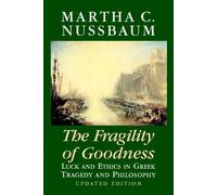 The Fragility of Goodness: Luck And Ethics In Greek Tragedy And Philosophy [Lingua inglese]
