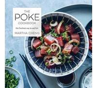 The Poke Cookbook: The Freshest Way to Eat Fish