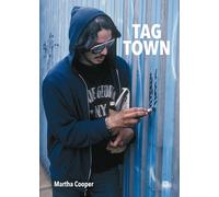 Martha Cooper Tag Town (new edition): The Evolution of New York Graffiti Writing 1963-1982