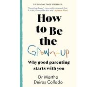 Martha Deiros Collado How to Be The Grown-Up (Tascabile)