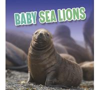 Martha E. H. Rustad Baby Sea Lions (Copertina rigida) Baby Animals