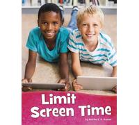 Martha E. H. Rustad Limit Screen Time (Copertina rigida) Health and My Body