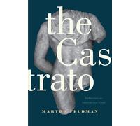 Martha Feldman Feldman The Castrato (Tascabile) Ernest Bloch Lectures
