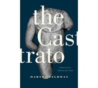 Martha Feldman The Castrato (Copertina rigida) Ernest Bloch Lectures