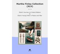 Martha Finley Collection (XLV): Elsie Journey Inland Waters Young Folks Peace