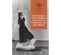 Martha Graham's Greek Myth-Based Dances and Her Collaboration with Isamu Noguchi