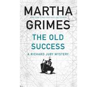 Martha Grimes The Old Success (Copertina rigida) Richard Jury Mysteries