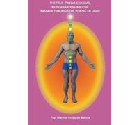Martha Insua de The True Twelve Chakras, Reincarnation and the passa (Tascabile)