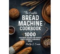 Martha J Cannon The Complete Bread Machine Cookbook (Tascabile)