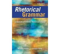 Martha J. Kolln Loretta S. Gray Rhetorical Grammar (Tascabile)