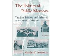 Martha K. Norkunas The Politics of Public Memory (Tascabile)