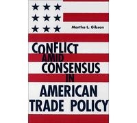 Martha L. Gibson Conflict Amid Consensus in American Trade Policy (Tascabile)