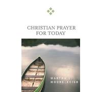 Martha L. Moore-Keish Christian Prayer for Today (Tascabile) For Today