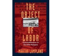 Martha Lampland The Object of Labor (Tascabile)