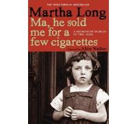Martha Long Ma, He Sold Me for a Few Cigarettes (Tascabile) Memoirs of Dublin