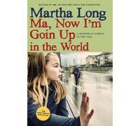 Martha Long Ma, Now I'm Goin Up in the World (Tascabile)