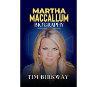Martha MacCallum Biography: Life, Legacy and Achievements of the Renowned Fox News Anchor and Host of The Story