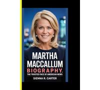 Martha MacCallum BIOGRAPHY The Trusted Face of American News