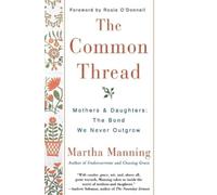 Martha Manning The Common Thread (Tascabile)