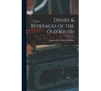 Martha McCulloch-Williams Dishes & Beverages of the Old South (Copertina rigida)