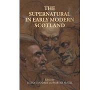 Martha McGill The Supernatural in Early Modern Scotland (Tascabile)